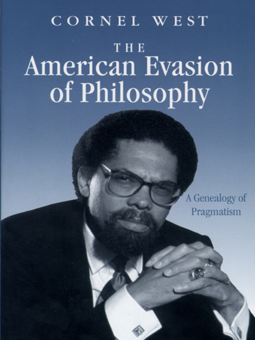 Title details for The American Evasion of Philosophy by Cornel West - Available